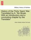 History of the Thirty Years' War. Translated by A. Ten Broek. With an Introductory and a concluding chapter by the Translator - Book