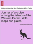 Journal of a cruise among the islands of the Western Pacific. With maps and plates - Book