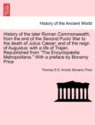History of the Later Roman Commonwealth, from the End of the Second Punic War to the Death of Julius Caesar; And of the Reign of Augustus : With a Life of Trajan. Republished from the Encyclopaedia Me - Book