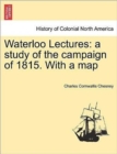 Waterloo Lectures : A Study of the Campaign of 1815. with a Map - Book