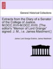 Extracts from the Diary of a Senator of the College of Justice. M.DCC.XVII-M.DCC.XVIII. [The Editor's Memoir of Lord Grange Signed : J. M., i.e. James Maidment.] - Book