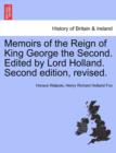 Memoirs of the Reign of King George the Second. Edited by Lord Holland. Vol. II. Second Edition, Revised. - Book