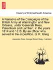 A Narrative of the Campaigns of the British Army at Washington and New Orleans, Under Generals Ross, Pakenham and Lambert, in the Years 1814 and 1815. by an Officer Who Served in the Expedition. G. R. - Book