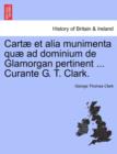 Cartæ et alia munimenta quæ ad dominium de Glamorgan pertinent ... Curante G. T. Clark. - Book