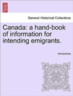 Canada : A Hand-Book of Information for Intending Emigrants. - Book