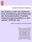 ALS Eskimo Unter Den Eskimos. Eine Schilderung Der Erlebnisse Der Schwatka'schen Franklin-Aufsuchungs-Expedition in Den Jahren 1878-80, Etc. - Book