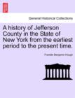 A history of Jefferson County in the State of New York from the earliest period to the present time. - Book