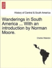 Wanderings in South America ... with an Introduction by Norman Moore. - Book