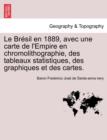 Le Bresil En 1889, Avec Une Carte de L'Empire En Chromolithographie, Des Tableaux Statistiques, Des Graphiques Et Des Cartes. - Book