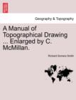 A Manual of Topographical Drawing ... Enlarged by C. McMillan. - Book