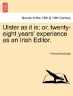 Ulster as It Is; Or, Twenty-Eight Years' Experience as an Irish Editor. - Book