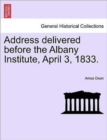 Address Delivered Before the Albany Institute, April 3, 1833. - Book