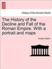 The History of the Decline and Fall of the Roman Empire. with a Portrait and Maps - Book