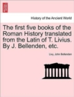 The first five books of the Roman History translated from the Latin of T. Livius. By J. Bellenden, etc. - Book