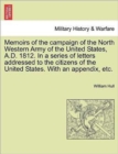 Memoirs of the Campaign of the North Western Army of the United States, A.D. 1812. in a Series of Letters Addressed to the Citizens of the United States. with an Appendix, Etc. - Book