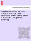 Travels and Adventures in Canada and the Indian Territories, Between the Years 1760 and 1776. [With a Portrait.] - Book