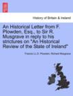 An Historical Letter from F. Plowden, Esq., to Sir R. Musgrave in Reply to His Strictures on "An Historical Review of the State of Ireland" - Book