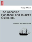 The Canadian Handbook and Tourist's Guide, Etc. - Book