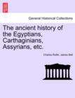 The ancient history of the Egyptians, Carthaginians, Assyrians, etc. VOL. I. - Book