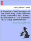 A Narrative of the Campaigns of the British Army Under Generals Ross, Pakenham, and Lambert. by the Author of the Subaltern i.e. G. Gleig. Second Edition - Book