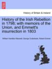 History of the Irish Rebellion in 1798; With Memoirs of the Union, and Emmett's Insurrection in 1803 - Book