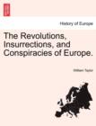 The Revolutions, Insurrections, and Conspiracies of Europe. - Book