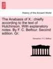 The Anabasis of X. : Chiefly According to the Text of Hutchinson. with Explanatory Notes. by F. C. Belfour. Second Edition. Gr. - Book