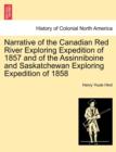Narrative of the Canadian Red River Exploring Expedition of 1857 and of the Assinniboine and Saskatchewan Exploring Expedition of 1858 - Book