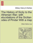 The History of Sicily to the Athenian War; With Elucidations of the Sicilian Odes of Pindar with a Map - Book