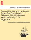 Around the World on a Bicycle from San Francisco to Teheran. with Illustrations. with Preface by T. W. Higginson - Book