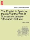 The English in Spain; Or, the Story of the War of Succession Between 1834 and 1840, Etc. - Book