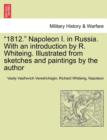 1812. Napoleon I. in Russia. with an Introduction by R. Whiteing. Illustrated from Sketches and Paintings by the Author - Book
