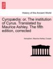 Cyropaedia : Or, the Institution of Cyrus. Translated by Maurice Ashley. the Fifth Edition, Corrected - Book