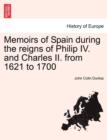 Memoirs of Spain During the Reigns of Philip IV. and Charles II. from 1621 to 1700 - Book