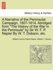A Narrative of the Peninsular Campaign, 1807-1814. Abridged from the History of the War in the Peninsula by Sir W. F. P. Napier by W. T. Dobson, Etc. - Book