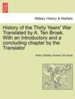 History of the Thirty Years' War Translated by A. Ten Broek. With an Introductory and a concluding chapter by the Translator - Book