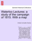 Waterloo Lectures : A Study of the Campaign of 1815. with a Map Second Edition - Book