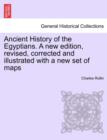 Ancient History of the Egyptians. A new edition, revised, corrected and illustrated with a new set of maps - Book