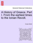 A History of Greece. Part I. From the earliest times to the Ionian Revolt. - Book