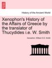 Xenophon's History of the Affairs of Greece by the Translator of Thucydides i.e. W. Smith - Book