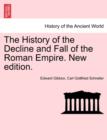 The History of the Decline and Fall of the Roman Empire. New edition. - Book