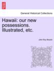 Hawaii : our new possessions. Illustrated, etc. - Book