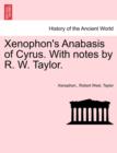 Xenophon's Anabasis of Cyrus. with Notes by R. W. Taylor. Book I - Book