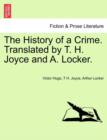 The History of a Crime. Translated by T. H. Joyce and A. Locker. Vol. I - Book