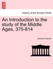An Introduction to the Study of the Middle Ages, 375-814 - Book