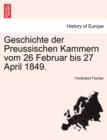 Geschichte der Preussischen Kammern vom 26 Februar bis 27 April 1849. - Book