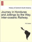 Journey in Honduras and Jottings by the Way. Inter-Oceanic Railway. - Book