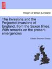 The Invasions and the Projected Invasions of England, from the Saxon Times. with Remarks on the Present Emergencies - Book