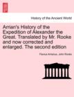 Arrian's History of the Expedition of Alexander the Great. Translated by Mr. Rooke and Now Corrected and Enlarged. the Second Edition - Book