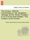The Crimea, 1854-55. Commenting on "Mr. Kinglake's 'Apology' for the 'Winter Troubles,"' in Vol. 6 of His Work Entitled : "The Invasion of the Crimea." - Book